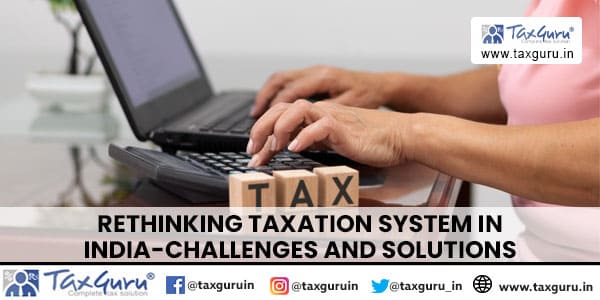 Rethinking Taxation System in India-Challenges and Solutions