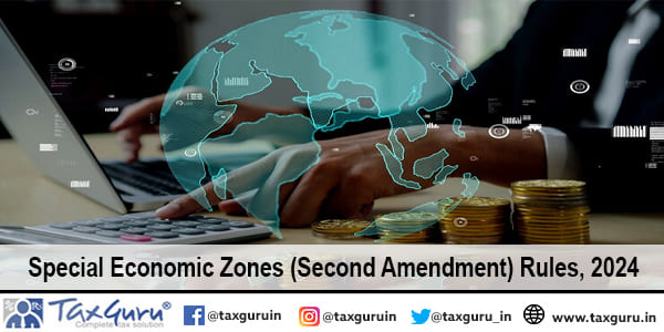 Special Economic Zones (Second Amendment) Rules, 2024