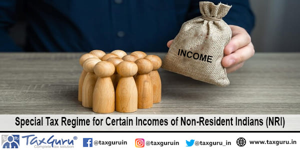 Special Tax Regime For Certain Incomes Of Non Resident Indians Nri