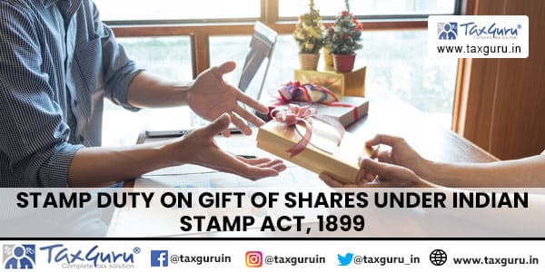 Stamp Duty on Gift of Shares under Indian Stamp Act, 1899