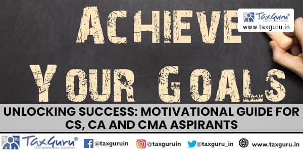 Unlocking Success Motivational Guide for CS, CA and CMA Aspirants