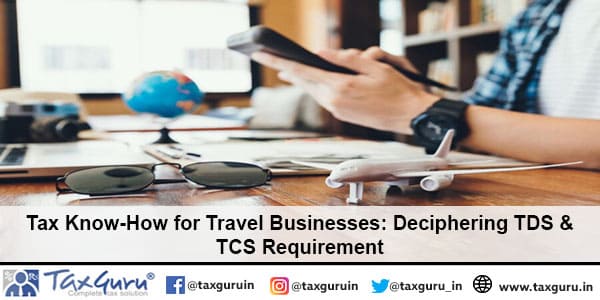 Tax Know-How for Travel Businesses Deciphering TDS & TCS Requirement