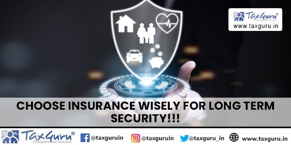Choose Insurance Wisely for Long Term Security