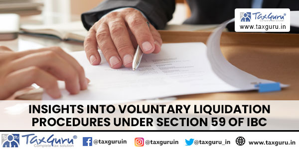 Insights into Voluntary Liquidation Procedures under Section 59 of IBC