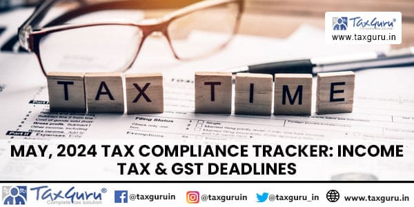 May, 2024 Tax Compliance Tracker Income Tax & GST Deadlines