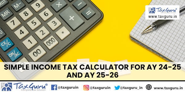 Simple Income Tax Calculator for AY 24-25 and AY 25-26