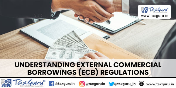 Understanding External Commercial Borrowings (ECB) Regulations