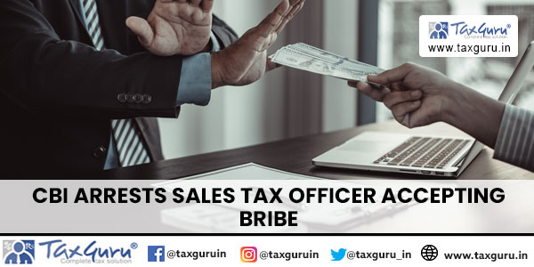 CBI Arrests Sales Tax Officer Accepting Bribe