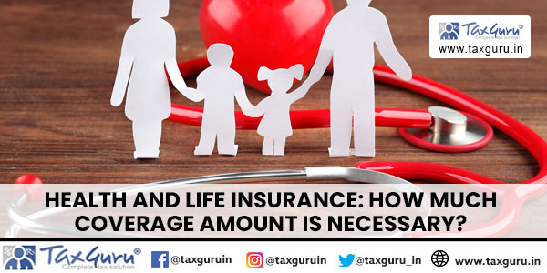 Health and Life Insurance How much coverage amount is necessary