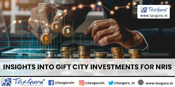 Insights Into Gift City Investments For Nris