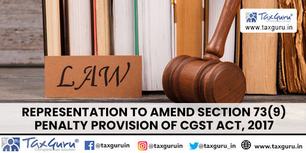 Representation to amend section 73(9) penalty provision of CGST Act, 2017