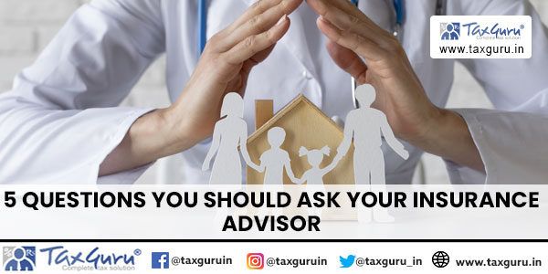 5 Questions You Should Ask Your Insurance Advisor