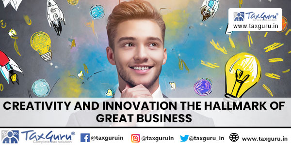 Creativity and Innovation the Hallmark of Great Business