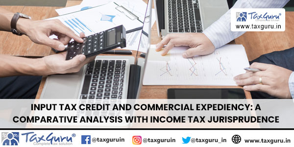 Input Tax Credit and Commercial Expediency A Comparative Analysis with Income Tax Jurisprudence