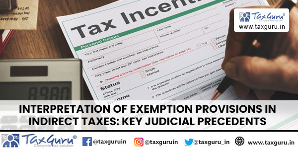 Interpretation of Exemption Provisions in Indirect Taxes: Key Judicial ...