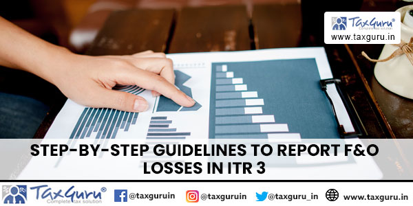 Step-By-Step Guidelines to Report F&O Losses in ITR 3