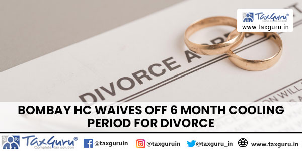 Bombay HC Waives Off 6 Month Cooling Period For Divorce