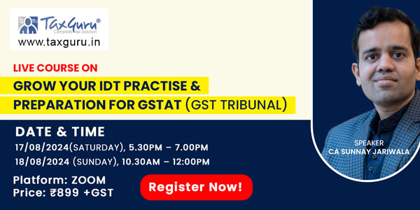 Live Course on GROW YOUR IDT PRACTICE & PREPARATION FOR GSTAT (GST TRIBUNAL)