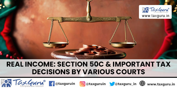 Real Income Section 50C & Important Tax Decisions by various Courts