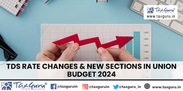 TDS Rate Changes & New Sections in Union Budget 2024