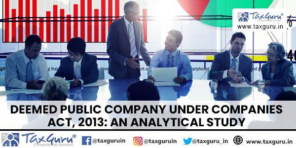 Deemed Public Company under Companies Act, 2013 An Analytical Study