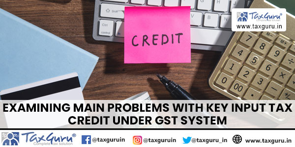 Examining Main Problems with Key Input Tax Credit under GST System