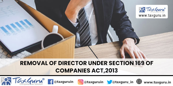 Removal of Director under section 169 of Companies Act, 2013