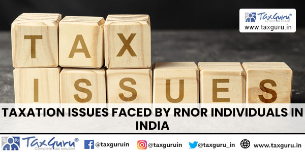 Taxation issues faced by RNOR individuals in India