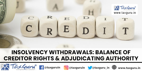 Insolvency Withdrawals Balance of Creditor Rights & Adjudicating Authority