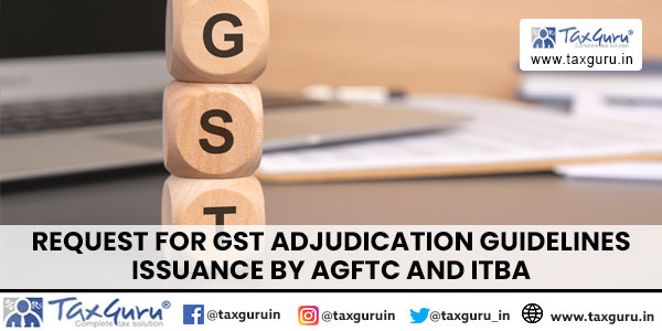 Request for GST Adjudication Guidelines Issuance by AGFTC and ITBA