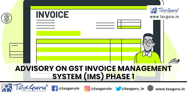 Advisory on GST Invoice Management System (IMS) Phase 1