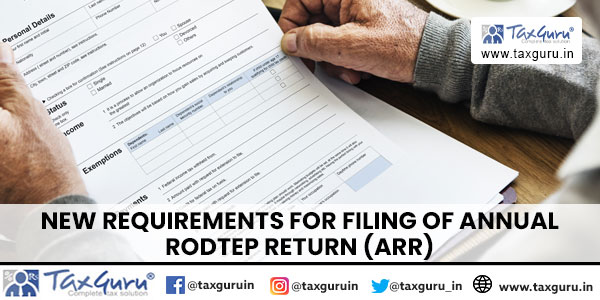 New Requirements for Filing of Annual RODTEP Return (ARR)