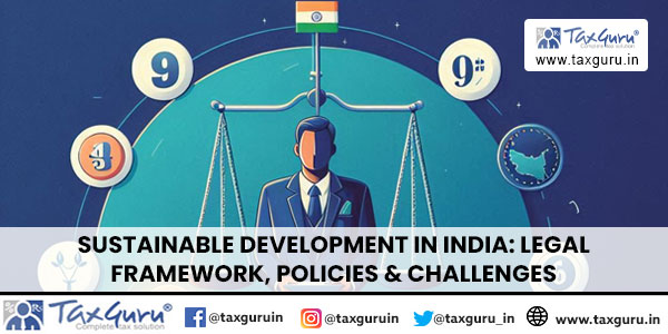 Sustainable Development in India Legal Framework, Policies & Challenges