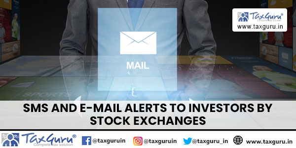 SMS and E-mail alerts to investors by stock exchanges