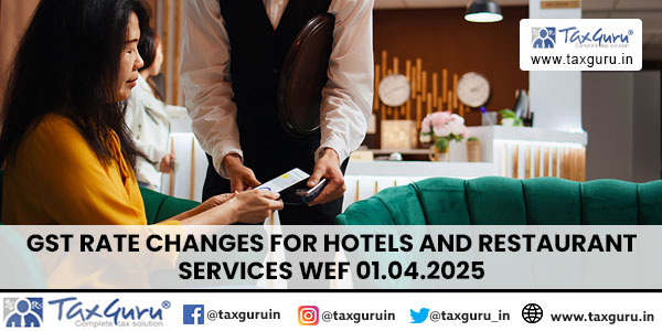 GST Rate Changes for Hotels and Restaurant Services wef 01.04.2025